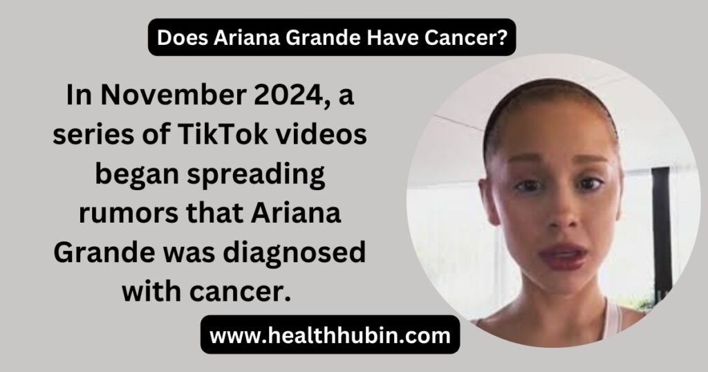 Does Ariana Grande Have Cancer