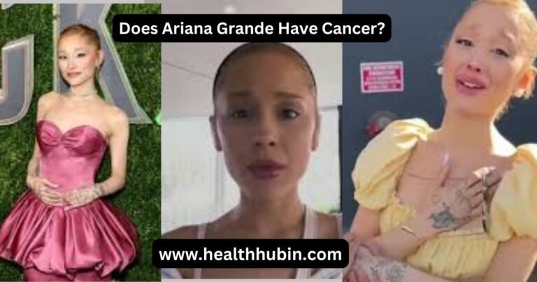 Does Ariana Grande Have Cancer