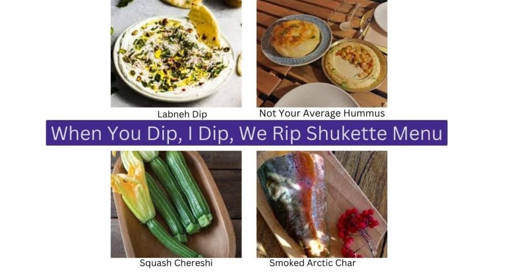 When You Dip, I Dip, We Rip, Shukette Menu