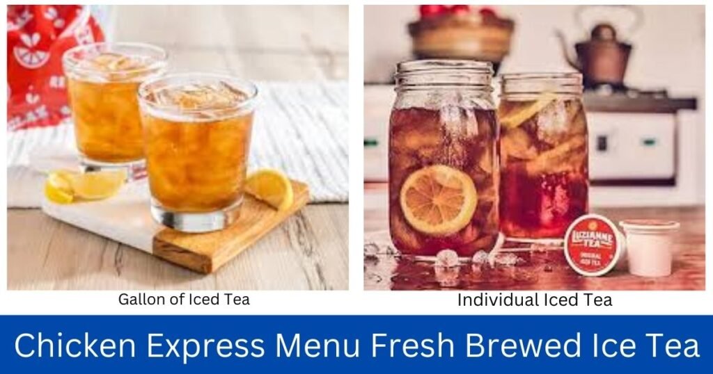 Chicken Express Menu Fresh Brewed Ice Tea